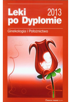 Leki po Dyplomie 2013 Ginekologia i Położnictwo