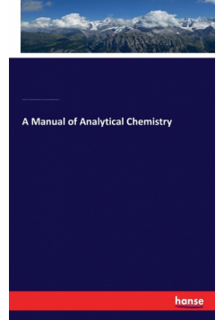 A Manual of Analytical Chemistry