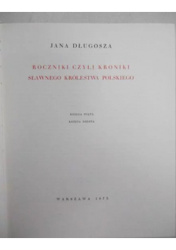 Roczniki czyli kroniki sławnego królestwa polskiego  Księga 5 i 6