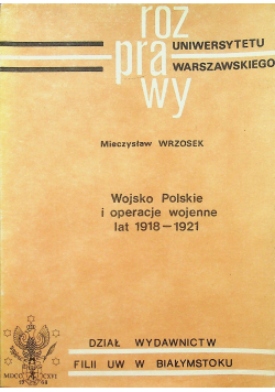 Wojsko Polskie i operacje wojenne lat 1918-1921