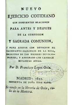 Nuevo Ejercicio Cotidiano para antes y despues de la confesion y sagrada comunion 1821 r.