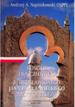 Kościół dla człowieka błogosławionego Jana Pawła wielkiego mistyka eklezji