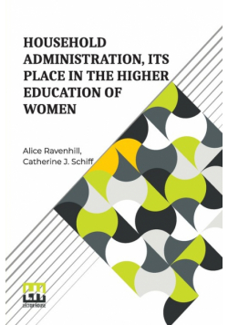 Household Administration, Its Place In The Higher Education Of Women