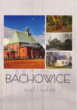 Bachowice wieś i ludzie