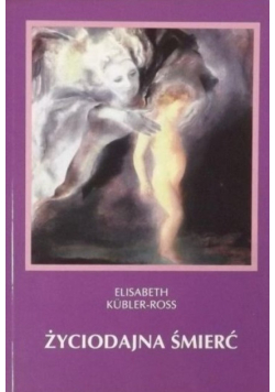 Kubler - Ross Elisabeth - Życiodajna śmierć
