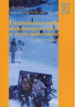 Magnuszewska-Otulak Grażyna - Uczestnictwo osób niepełnosprawnych w życiu społecznym