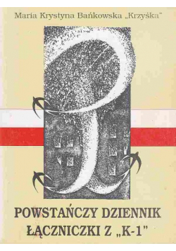 Powstańczy dziennik łączniczki z K-1