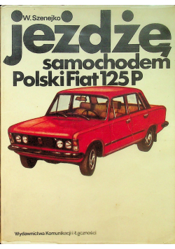 Jeżdzę samochodem Polski Fiat 125P