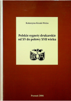 Polskie sygnety drukarskie od XV do połowy XVII wieku