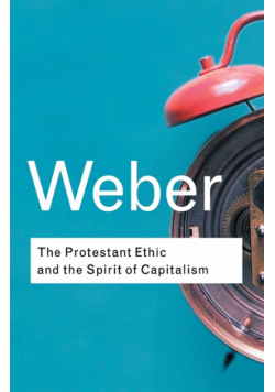 The Protestant Ethic and the Spirit of Capitalism