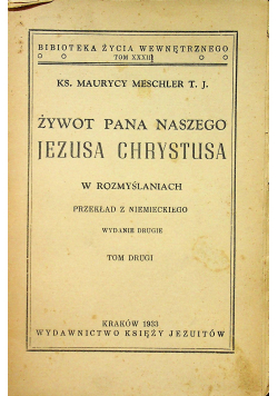 Żywot Pana Naszego Jezusa Chrystusa w rozmyślaniach Tom II 1933 r