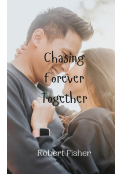 Chasing Forever Together