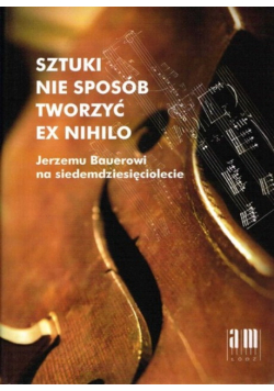 Sztuki nie sposób tworzyć ex nihilo