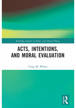 Acts, Intentions, and Moral Evaluation