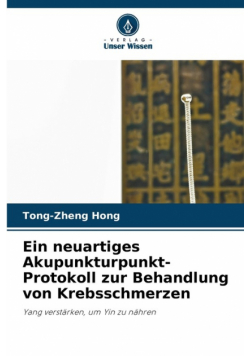 Ein neuartiges Akupunkturpunkt-Protokoll zur Behandlung von Krebsschmerzen