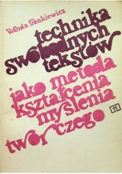 Technika swobodnych tekstów jako mechania kształcenia myślenia twórczego