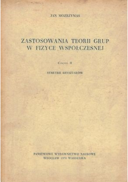 Zastosowania teorii grup w fizyce współczesnej Część 2 Symetrie Kryształów