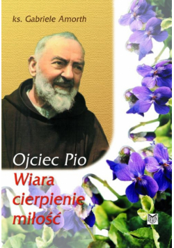Ojciec Pio Wiara cierpienie miłość