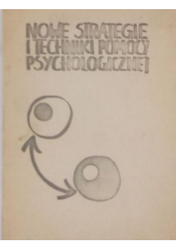Nowe Strategie i techniki pomocy psychologicznej