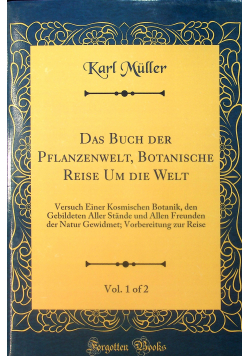 Das Buch der pflanzenwelt botanische reise um die welt vol 1 of 2 reprint z 1857 r