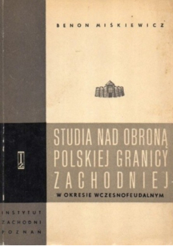 Studia na obroną polskiej granicy zachodniej w okresie wczesnofeudalnym