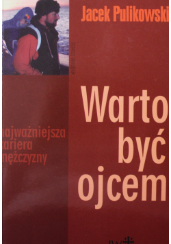Warto być ojcem Najważniejsza kariera mężczyzny
