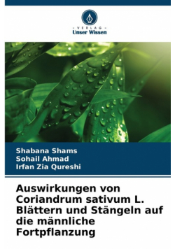 Auswirkungen von Coriandrum sativum L. Blättern und Stängeln auf die männliche Fortpflanzung