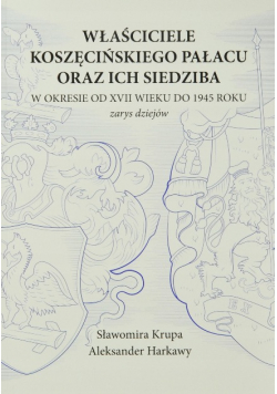 Właściciele koszęcińskiego pałacu oraz siedziba