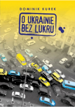 O Ukrainie bez lukru