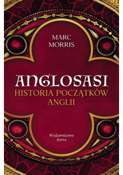 Anglosasi. Historia początków Anglii