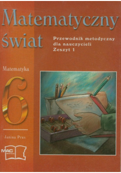Matematyczny świat 6 Przewodnik metodyczny zeszyt 1