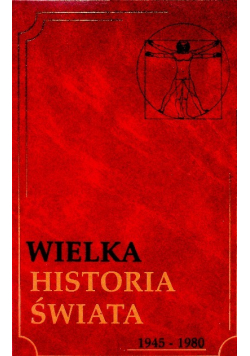 Wielka historia świata Tom 19 1945 - 1980