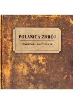 Polanica Zdrój Pierwsze dni pierwsze lata
