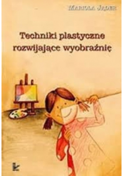 Techniki plastyczne rozwijające wyobraźnię