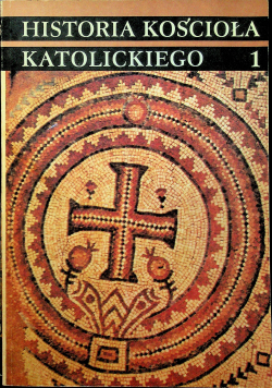Historia Kościoła Katolickiego Tom I