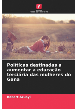 Políticas destinadas a aumentar a educação terciária das mulheres do Gana