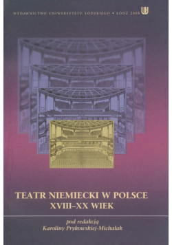 Teatr niemiecki w Polsce XVIII - XX wiek