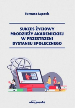 Sukces życiowy młodzieży akademickiej w przestrzeni dystansu społecznego
