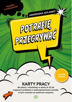 Potrafię przegrywać karty pracy dla dzieci i młodzieży w wieku 8−15 lat mających problemy z zaakceptowaniem porażki w tym uczniów ze spektrum autyzmu