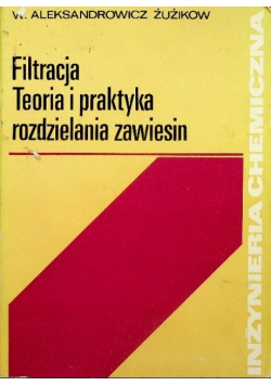 Inżynieria chemiczna Filtracja teoria i praktyka rozdzielania zawiesin