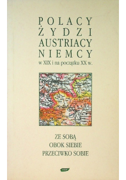 Polacy Żydzi Austriacy Niemcy w XIX i na początku XX w