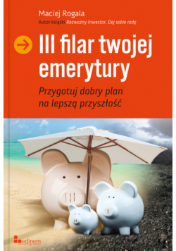 III filar twojej emerytury
