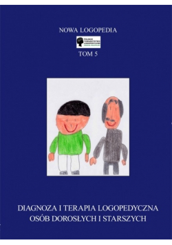 Diagnoza i terapia logopedyczna osób dorosłych i starszych, Tom 5