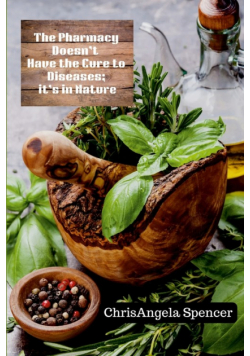 The Pharmacy Doesn't Have the Cure to Diseases; it's in Nature