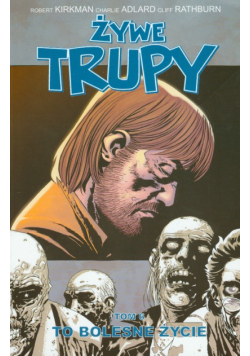 Żywe trupy t.6 To bolesne życie
