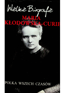 Wielkie biografie  Maria Skłodowska   Curie