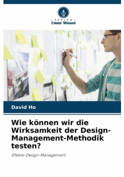 Wie können wir die Wirksamkeit der Design-Management-Methodik testen?