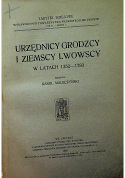 Urzędnicy Grodzcy i ziemscy Lwowscy w latach 1352 1783 1938 r.