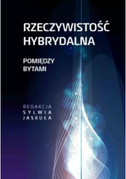 Rzeczywistość hybrydalna pomiędzy bytami