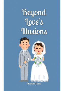Beyond Love's Illusions